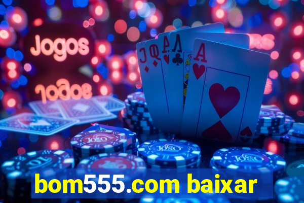 bom555.com baixar